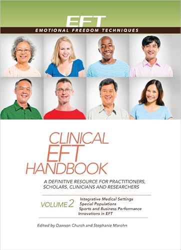 Clinical Eft Handbook 2: A Definitive Resource for Practitioners, Scholars, Clinicians, and Researchers. Volume 2: Integrative Medical Settings: A ... Sports and Business (Clinical EFT Handbooks)