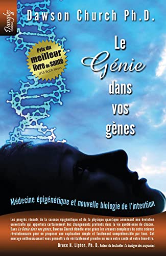 Le Génie dans vos gènes - Médecine épigénétique: Médecine épigénétique et nouvelle biologie de l'intention Le Génie dans vos gènes - Médecine épigénétique: Médecine épigénétique et nouvelle biologie de l'intention