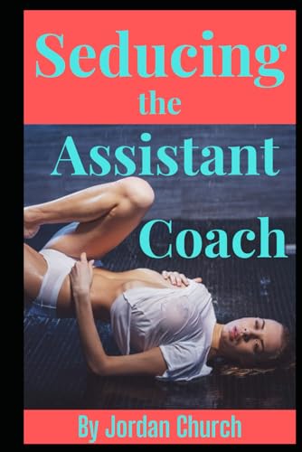 Seducing the Assistant Coach (Seducing the Team, Band 3) von Independently published