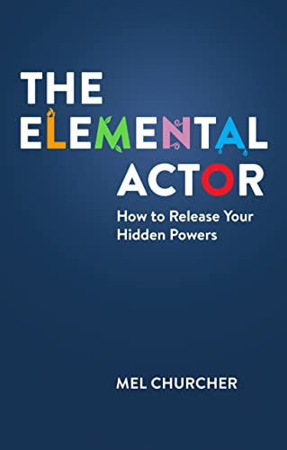 The Elemental Actor: How to Release Your Hidden Powers (Nick Hern Books)