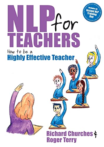 NLP for Teachers: How to be a Highly Effective Teacher von Crown House Publishing