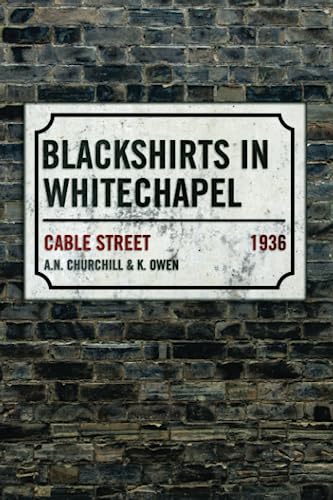 Blackshirts in Whitechapel: Cable Street - 1936