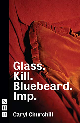 Glass. Kill. Bluebeard. and Imp. von Nick Hern Books