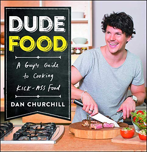 DudeFood: A Guy's Guide to Cooking Kick-Ass Food