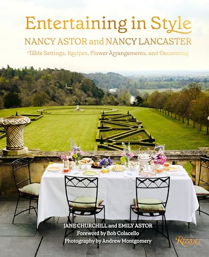 Entertaining in Style: Nancy Astor and Nancy Lancaster: Table Settings, Recipes, Flower Arrangements, and Decorating von Rizzoli International Publications