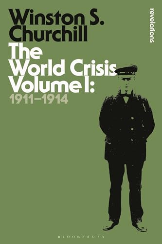The World Crisis Volume I: 1911-1914 (Bloomsbury Revelations, Band 1)