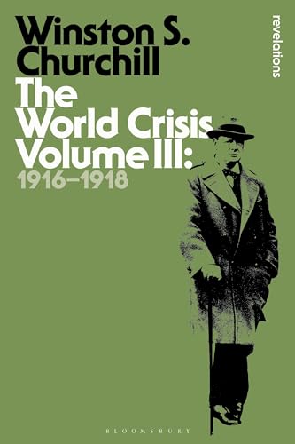 The World Crisis Volume III: 1916-1918 (Bloomsbury Revelations, Band 3) von Bloomsbury Academic