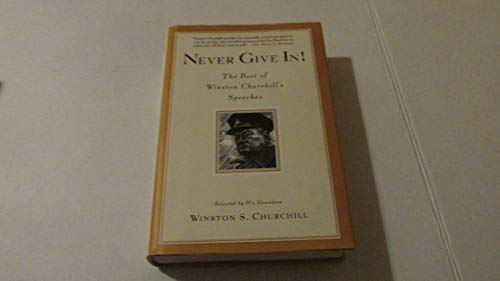 Never Give In!: The Best of Winston Churchill's Speeches