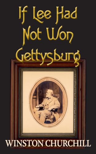 If Lee Had Not Won Gettysburg If Lee Had Not Won Gettysburg von The Scuppernong Press