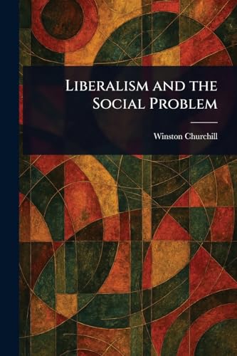 Liberalism and the Social Problem Liberalism and the Social Problem von Anson Street Press
