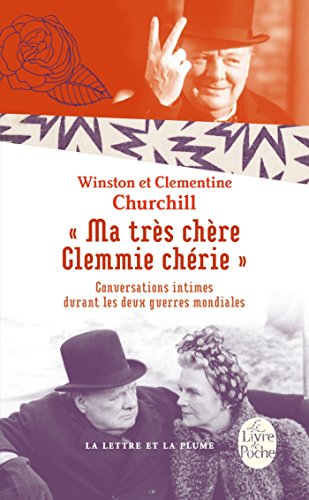 Ma très chère Clemmie chérie: Conversations intimes durant les deux guerres mondiales Ma très chère Clemmie chérie: Conversations intimes durant les deux guerres mondiales