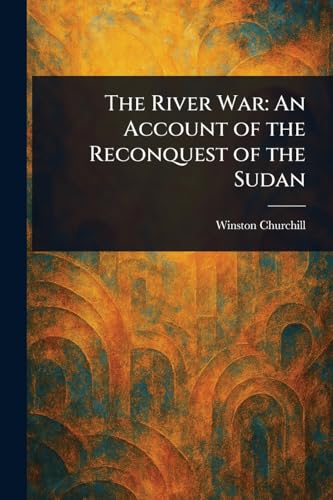 The River War: An Account of the Reconquest of the Sudan The River War: An Account of the Reconquest of the Sudan von Anson Street Press