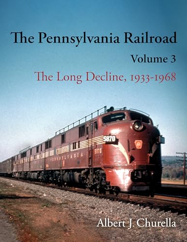 The Pennsylvania Railroad: The Long Decline, 1933-1968 (Railroads Past and Present) von Indiana University Press