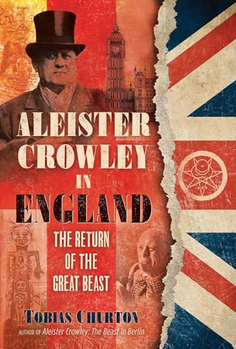 Aleister Crowley in England: The Return of the Great Beast Aleister Crowley in England: The Return of the Great Beast von Inner Traditions