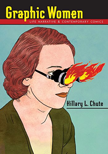 Graphic Women: Life Narrative and Contemporary Comics (Gender and Culture)