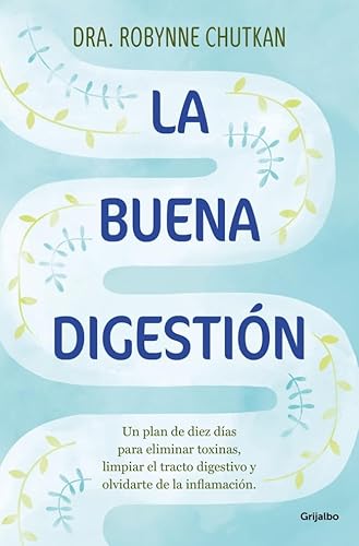 La buena digestión: Un plan de diez días para eliminar toxinas, limpiar el tracto digestivo y olvidarte de la inflamación (Bienestar, salud y vida sana) von GRIJALBO
