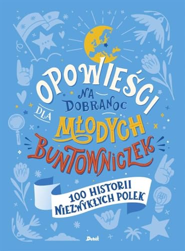 Opowieści na dobranoc dla młodych buntowniczek: 100 historii niezwykłych Polek
