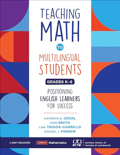 Teaching Math to Multilingual Students, Grades K-8: Positioning English Learners for Success (Corwin Mathematics) von Corwin