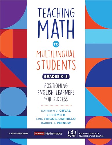 Teaching Math to Multilingual Students, Grades K-8: Positioning English Learners for Success (Corwin Mathematics)