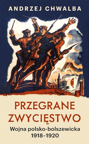 Przegrane zwycięstwo: Wojna polsko-bolszewicka 1918–1920 von Czarne