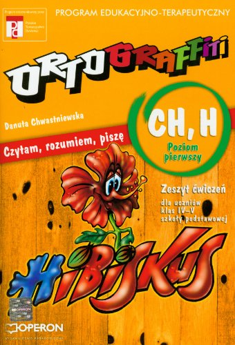 Ortograffiti CH H poziom pierwszy zeszyt cwiczen: Szkoła podstawowa