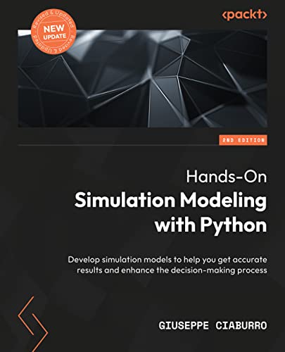 Hands-On Simulation Modeling with Python - Second Edition: Develop simulation models for improved efficiency and precision in the decision-making process von Packt Publishing