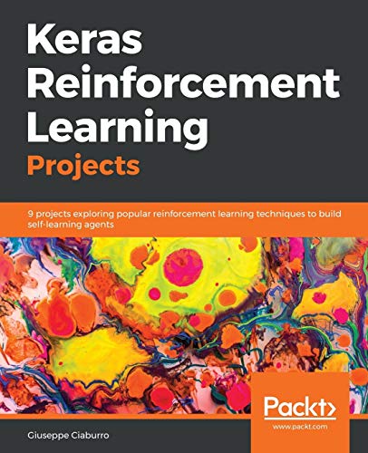 Keras Reinforcement Learning Projects von Packt Publishing