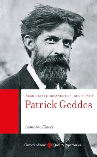 Patrick Geddes. Architetti e urbanisti del Novecento (Quality paperbacks)