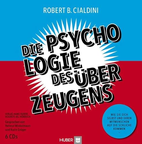 Die Psychologie des Überzeugens – Hörbuch: Wie Sie sich selbst und Ihren Mitmenschen auf die Schliche kommen