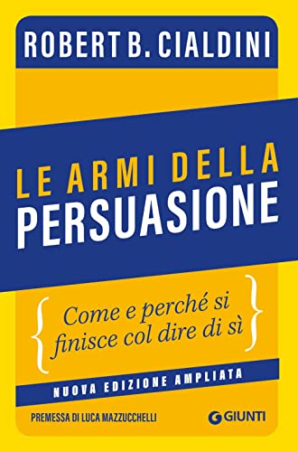 Le armi della persuasione: Come e perché si finisce col dire di sì (Saggi Psicologia) von Giunti Psychometrics