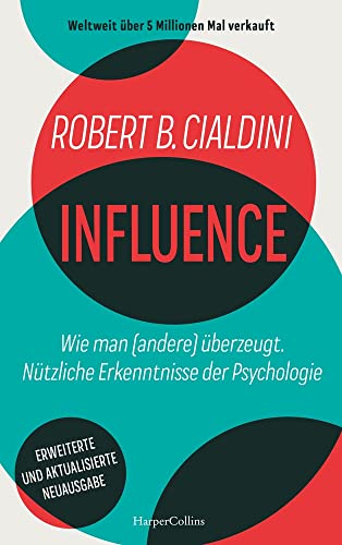 INFLUENCE – Wie man (andere) überzeugt. Nützliche Erkenntnisse der Psychologie: Der weltweite Millionenbestseller | Über die Psychologie des Überzeugens | Praxistipps zur Persönlichkeitsentwicklung von HarperCollins