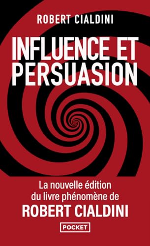 Influence et persuasion: Comprendre et maîtriser les mécanismes et les techniques de persuasion von Pocket