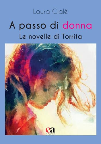 A passo di donna. Le novelle di Torrita (Autori della scuola) von Anicia (Roma)