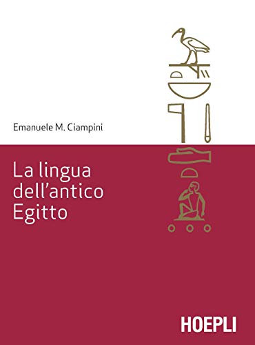 La lingua dell'antico Egitto (Lingue antiche del Vicino Oriente e del Mediterraneo) von Hoepli