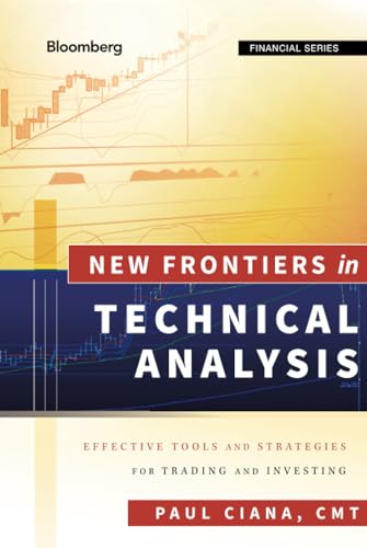 New Frontiers in Technical Analysis: Effective Tools and Strategies for Trading and Investing (Bloomberg Financial Series)