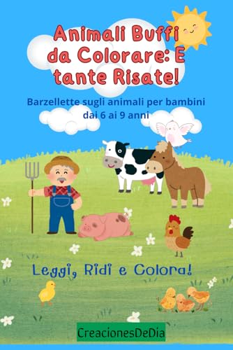 Libro di Barzellette Animali per Bambini: Edizione da Colorare (6-9 Anni): Risate in Fattoria con Animali Buffi e Pagine da Colorare von Independently published