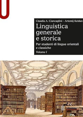 Linguistica generale e storica. Per studenti di lingue orientali e classiche (Sintesi) von Le Monnier Università