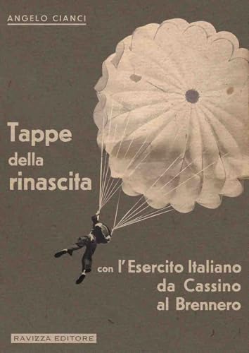 Tappe della rinascita con l'Esercito Italiano da Cassino al Brennero. Ediz. limitata von Ravizza