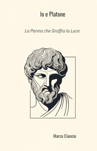 Io e Platone: la penna che graffia la luce von Independently published