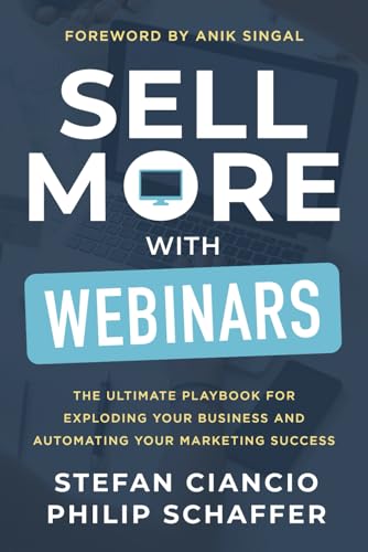 Sell More With Webinars: The Ultimate Playbook for Exploding Your Business and Automating Your Marketing Success Sell More With Webinars: The Ultimate Playbook for Exploding Your Business and Automating Your Marketing Success von Game Changer Publishing