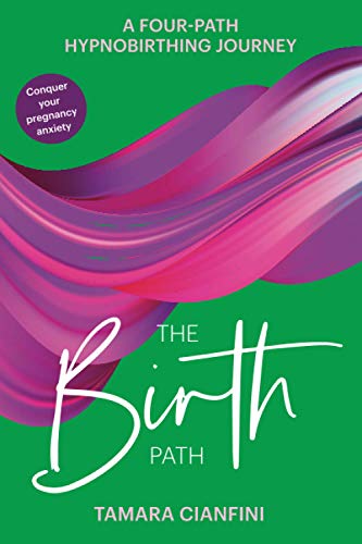 The Birth Path: A Four-Path Hypnobirthing Journey The Birth Path: A Four-Path Hypnobirthing Journey von Independently Published