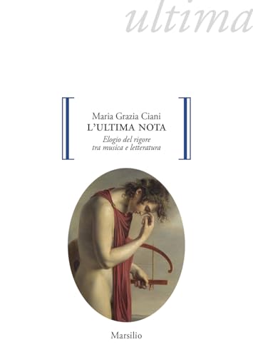 L'ultima nota. Elogio del rigore tra musica e letteratura (Gocce) von Marsilio