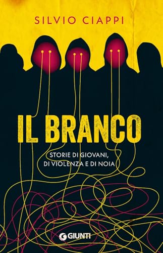 Il branco. Storie di giovani, di violenza e di noia Il branco. Storie di giovani, di violenza e di noia von Giunti Psicologia.IO