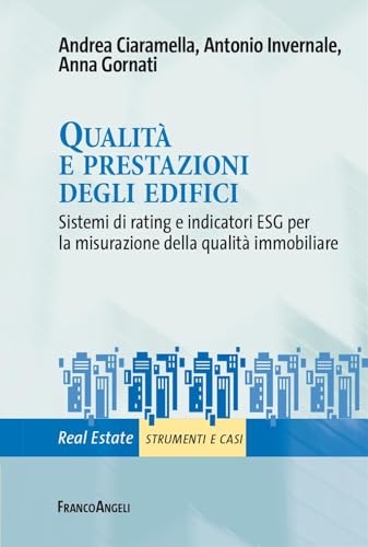 Qualità e prestazioni degli edifici. Sistemi di rating e indicatori ESG per la misurazione della qualità immobiliare (Real Estate) von Franco Angeli