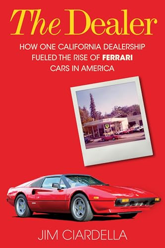 The Dealer: How One California Dealership Fueled the Rise of Ferrari Cars in America von Prometheus Books