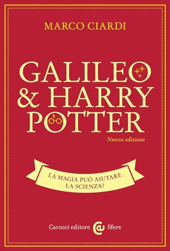 Galileo & Harry Potter. La magia può aiutare la scienza? Nuova ediz. (Le sfere) von Carocci
