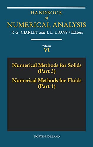 Numerical Methods for Solids (Part 3) Numerical Methods for Fluids (Part 1) (Volume 6) (Handbook of Numerical Analysis, Volume 6)