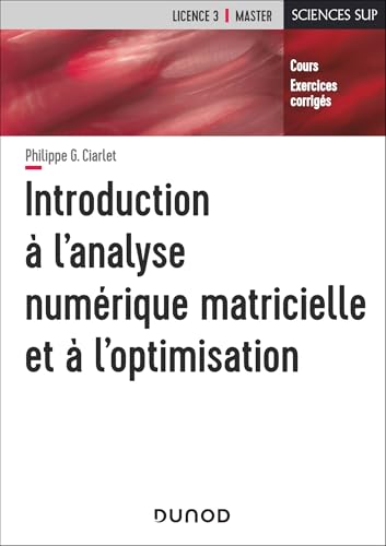 Introduction à l'analyse numérique matricielle et à l'optimisation - 5è éd. von DUNOD
