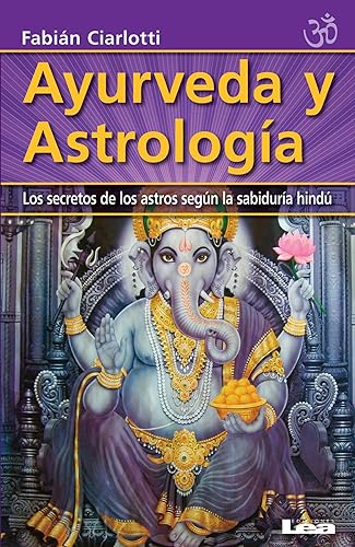 Ayurveda y Astrología: Los secretos de los astros según la sabiduría hindú von Ediciones Lea