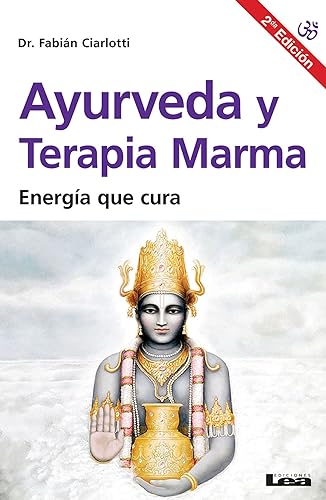 Ayurveda y terapia Marma 2°ed: Energía Que Cura von Ediciones Lea